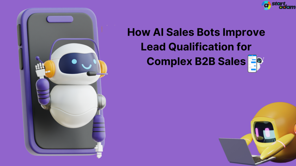 How AI Sales Bots Improve Lead Qualification for Complex B2B Sales 